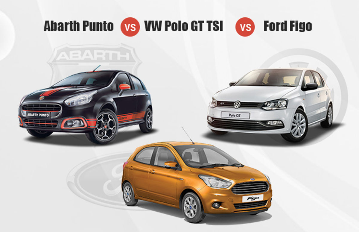 Abarth Punto Vs Volkswagen Polo GT Vs Ford Figo Abarth Punto Vs Volkswagen Polo GT Vs Ford Figo