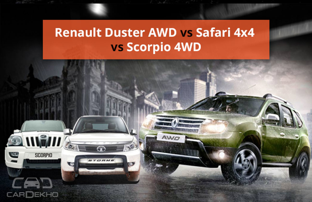 Renault Duster AWD vs Tata Safari Storme 4x4 VS Mahindra Scorpio 4WD Renault Duster AWD vs Tata Safari Storme 4x4 VS Mahindra Scorpio 4WD