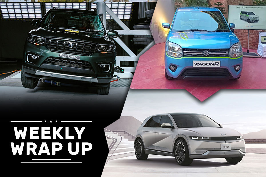 Weekly Wrap Up: Scorpio N, Ioniq 5 and Flex-Fuel Wagon R