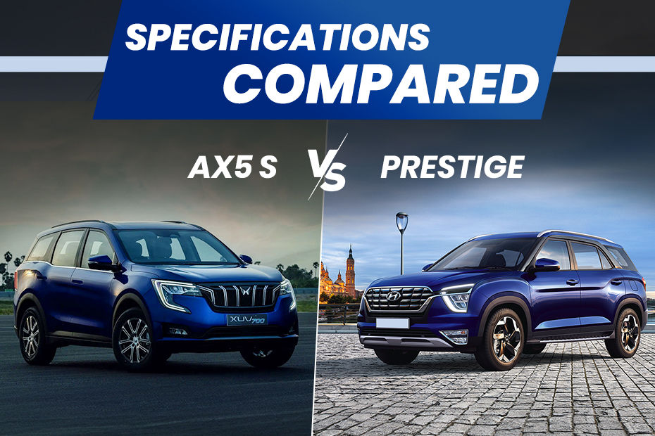 Mahindra XUV700 AX5 S vs Hyundai Alcazar Prestige: Specifications Compared