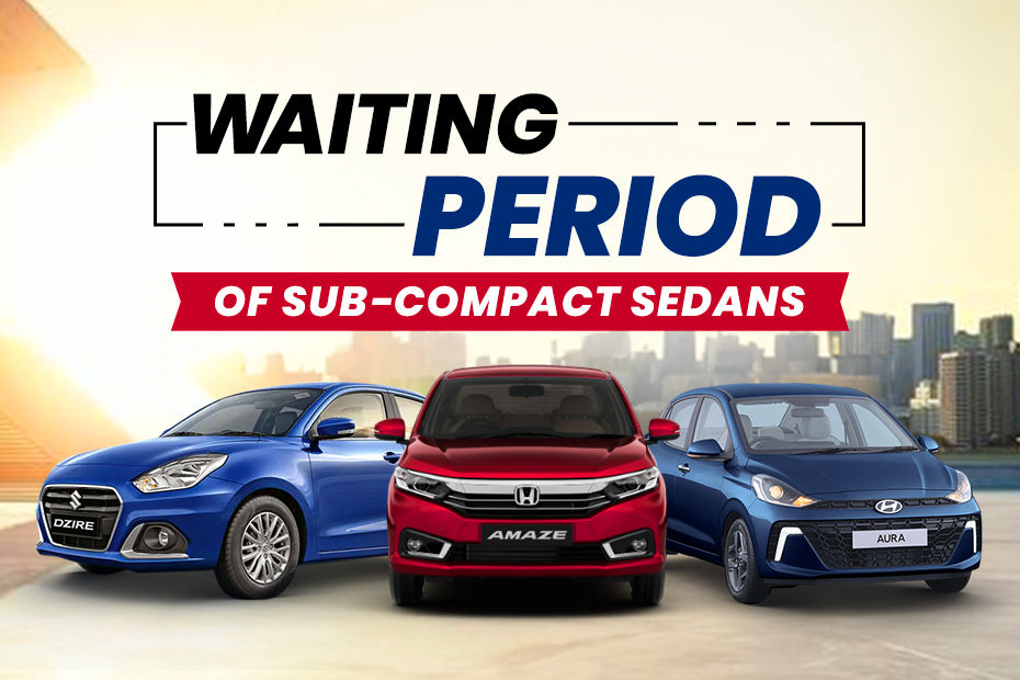 Waiting Period of sub compact sedan Dzire, Amaze, Aura and Tigor