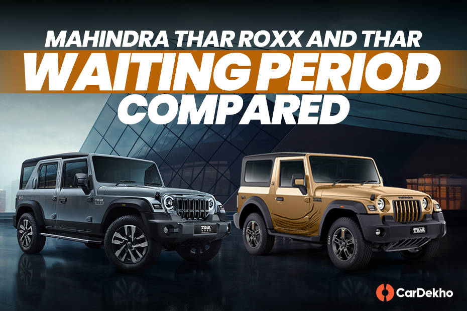 Waiting period comparison between Mahindra Thar and Thar Roxx