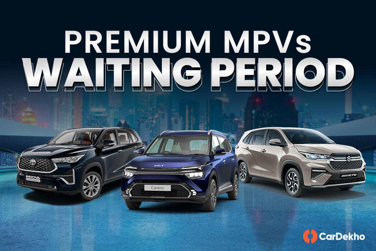 Waiting period on premium MPVs in March 2025