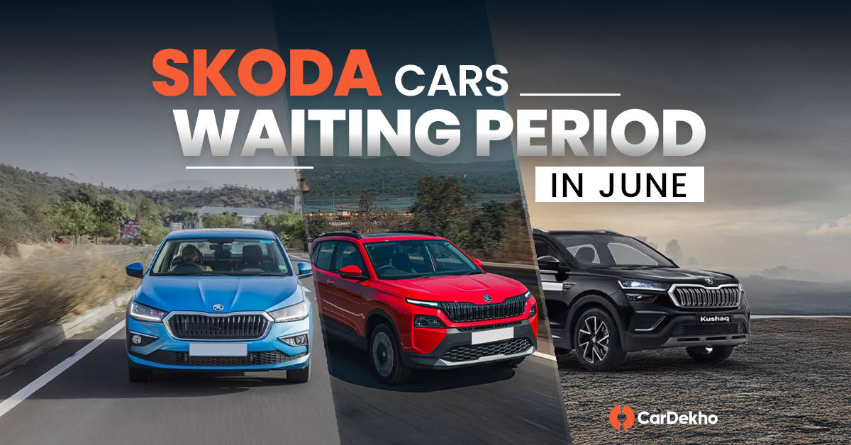 Skoda cars waiting period in June 2025