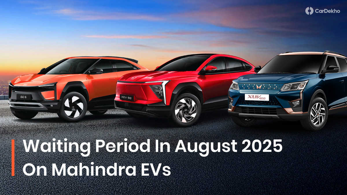 Waiting period on Mahindra EVs in August 2025 Waiting period on Mahindra EVs in August 2025
